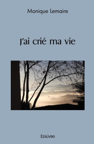 lemaire-monique-j-ai-crie-ma-vie_0