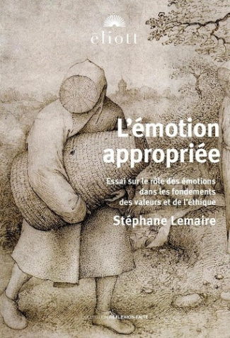 lemaire-stephane-l-emotion-appropriee-essai-sur-le-role-des-emotions-dans-les-fondements-des-valeurs-et-de-l-ethique_0