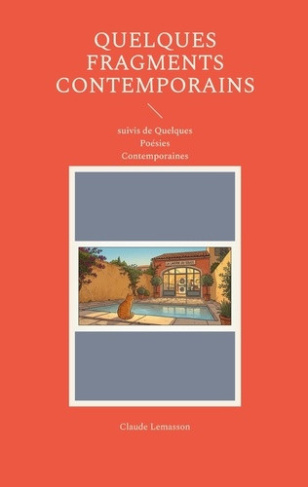 lemasson-claude-quelques-fragments-contemporains-suivis-de-quelques-poesies-contemporaines_0