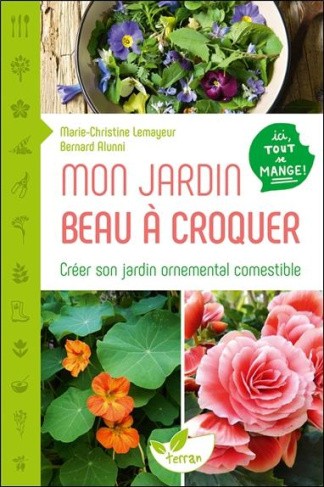 lemayeur-marie-christine-3b-alunni-bernard-mon-jardin-beau-a-croquer-creer-son-jardin-ornemental-comestible_0