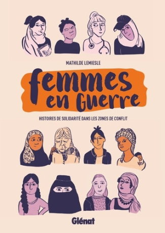 lemiesle-mathilde-femmes-en-guerre-histoires-de-solidarite-dans-les-zones-de-conflit_0