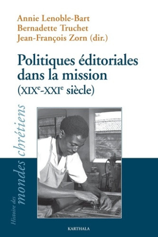 lenoble-bart-annie-truchet-bernadette-zorn-jea-politiques-editoriales-dans-la-mission-xixe-xxie-siecle_0
