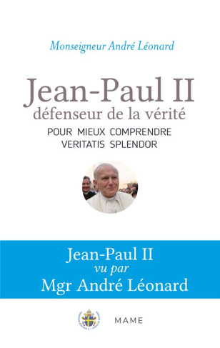 leonard-andre-jean-paul-ii-defenseur-de-la-verite-pour-mieux-comprendre-veritatis-splendor_0
