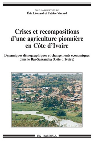 leonard-eric-vimard-patrice-guillaume-agnes-crises-et-recompositions-d-une-agriculture-pionniere-en-cote-d-ivoire-dynamiques-demographiques-et_0