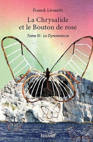 leonetti-franck-la-chrysalide-et-le-bouton-de-rose-tome-3-la-dynomancie_0