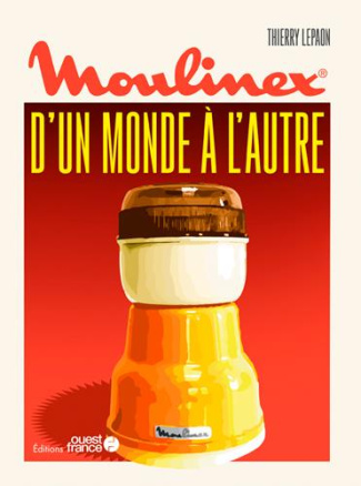 lepaon-thierry-moulinex-d-un-monde-a-l-autre_0