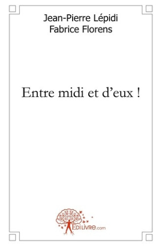 lepidi-jean-pierre-florens-fabrice-entre-midi-et-d-eux_0