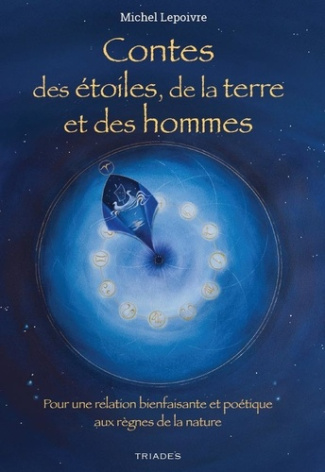 lepoivre-michel-contes-des-etoiles-de-la-terre-et-des-hommes-pour-une-relation-bienfaisante-et-poetique-aux-regnes_0