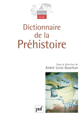 leroi-gourhan-andre-dictionnaire-de-la-prehistoire_0