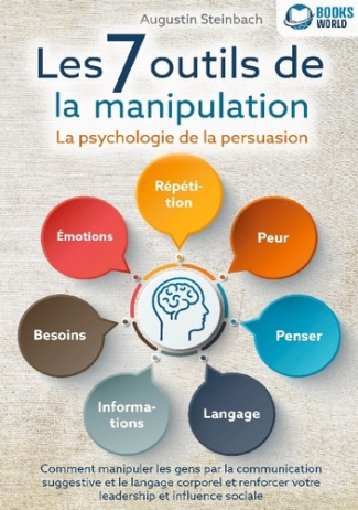 les-7-outils-de-la-manipulation-la-psychologie-de-la-persuasion-comment-manipuler-les-gens-par-la_0