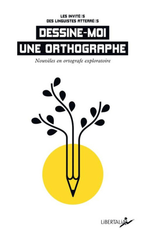 les-linguistes-atterrees-dessine-moi-une-orthographe-recueil-de-nouvelles-en-orthog_0