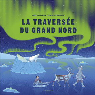 lesterlin-anne-3b-gastold-claire-de-la-traversee-du-grand-nord_0