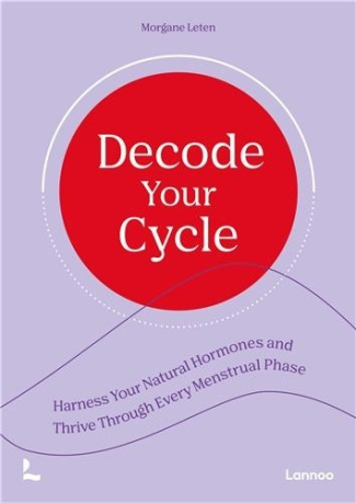 leten-morgane-decode-your-cycle-harness-your-natural-hormones-and-thrive-through-every-menstrual-phase_0