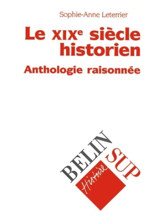 leterrier-sophie-anne-le-xixe-siecle-historien-anthologie-raisonnee_0