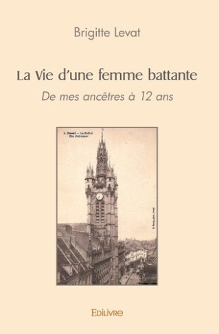 levat-brigitte-la-vie-d-une-femme-battante-douai-tu-m-as-vue-grandir-de-mes-ancetres-a-12-ans_0