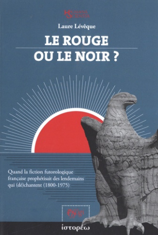 leveque-laure-le-rouge-ou-le-noir-quand-la-fiction-futorologique-francaise-prophetisait-des-lendemains-qui-de-c_0