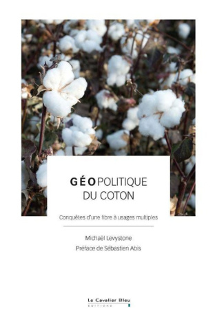 levystone-michael-geopolitique-du-coton-l-odysee-de-l-or-blanc_0
