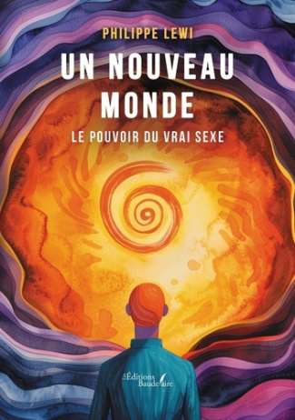 lewi-philippe-un-nouveau-monde-le-pouvoir-du-vrai-sexe_0