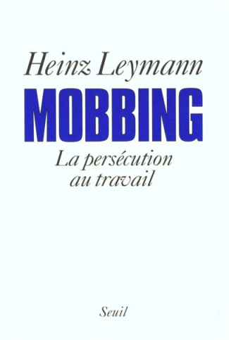 leymann-heinz-mobbing-la-persecution-au-travail_0