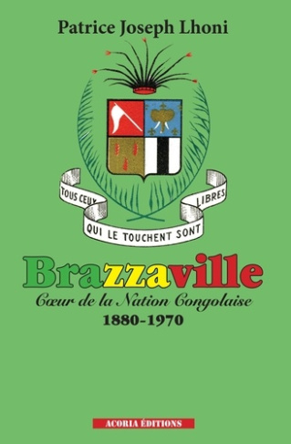 lhoni-patrice-joseph-brazzaville-coeur-de-la-nation-congolaise-1880-1970_0