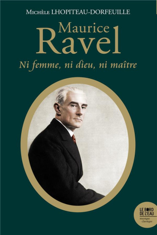 lhopiteau-dorfeuille-michele-maurice-ravel-ni-femme-ni-dieu-ni-maitre_0