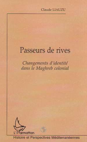 liauzu-claude-passeurs-de-rives-changements-d-idendite-dans-le-magreb-colonial_0