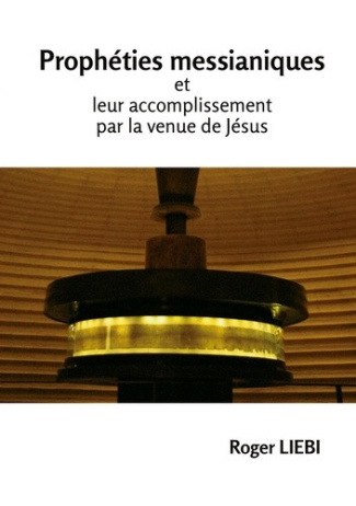 liebi-roger-propheties-messianiques-et-leurs-accomplissement-par-la-venue-de-jesus_0