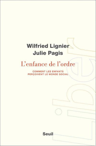 lignier-wilfried-3b-pagis-julie-l-enfance-de-l-ordre-comment-les-enfants-percoivent-le-monde-social_0