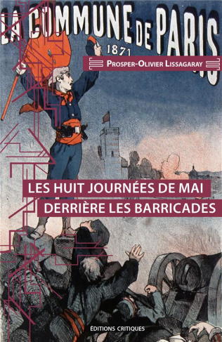 lissagaray-prosper-olivier-les-huit-journees-de-mai-derriere-les-barricades-la-commune-de-paris-1871_0