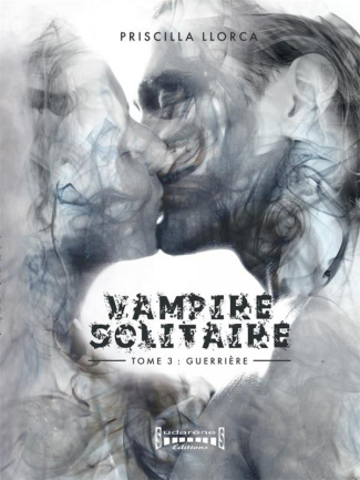 llorca-priscilla-vampire-solitaire-tome-3-guerriere_0
