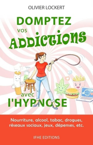 lockert-olivier-domptez-vos-addictions-avec-l-hypnose-nourriture-alcool-tabac-drogues-reseaux-sociaux-jeux-d_0