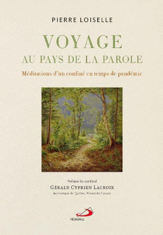 loiselle-pierre-voyage-au-pays-de-la-parole-meditations-d-un-confine-en-temps-de-pandemie_0