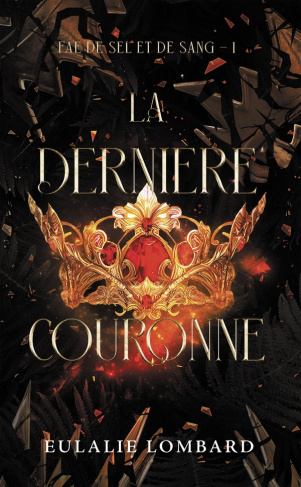 lombard-eulalie-fae-de-sel-et-de-sang-tome-1-la-derniere-couronne_0