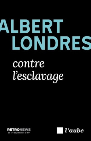 londres-albert-manchette-etienne-brusini-herve-albert-londres-contre-l-esclavage_0