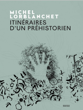 lorblanchet-michel-itineraires-d-un-archeologue-provi_0