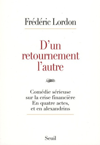 lordon-frederic-d-un-retournement-l-autre-comedie-serieuse-sur-la-crise-financiere-en-trois-actes-et-en-alexandrin_0
