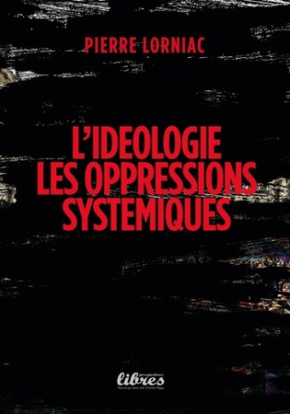 lornac-pierre-l-ideologie-des-oppressions-systemiques_0