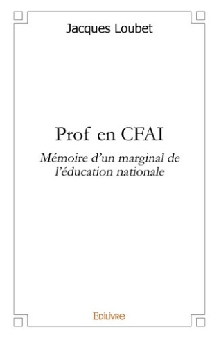loubet-jacques-prof-en-cfai-memoire-d-un-marginal-de-l-education-nationale_0