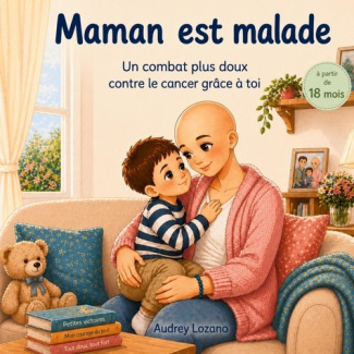 lozano-audrey-maman-est-malade-un-combat-plus-doux-contre-le_0