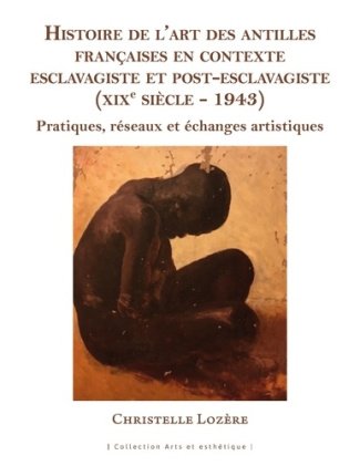 lozere-christelle-histoire-de-l-art-des-antilles-francaises-en-contexte-esclavagiste-et-post-esclavagiste-xixe-siecle_0