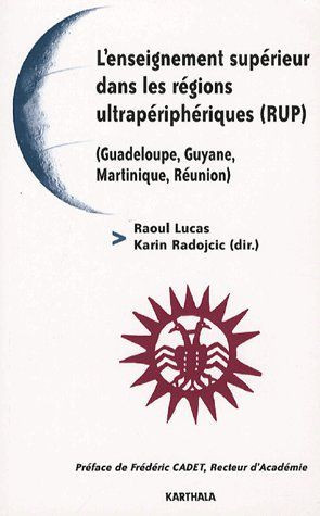 lucas-raoul-radojcic-karin-cadet-frederic-l-enseignement-superieur-dans-les-regions-ultraperipheriques-rup-guadeloupe-guyane-martinique_0