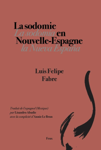 luis-felipe-fabre-abadie-lisandro-lazar-benjam-la-sodomie-en-nouvelle-espagne_0