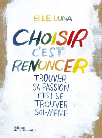 luna-elle-3b-lecuyer-philippe-choisir-c-est-renoncer-trouver-sa-passion-c-est-se-trouver-soi-meme_0