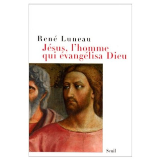 luneau-rene-jesus-l-homme-qui-evangelisa-dieu_0