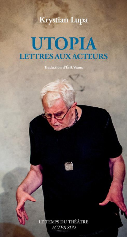 lupa-krystian-utopia-lettres-aux-acteurs_0