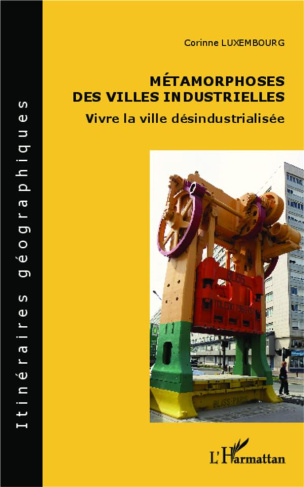 luxembourg-corinne-metamorphoses-des-villes-industrielles-vivre-la-ville-desindustrialisee_0