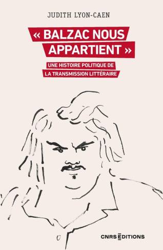 lyon-caen-judith-balzac-nous-appartient-une-histoire-politique-de-la-transmission-litteraire_0