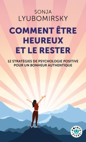 lyubomirsky-sonja-comment-etre-heureux-et-le-rester-12-strategies-de-psychologie-positive-pour-un-bonheur-authentique_0