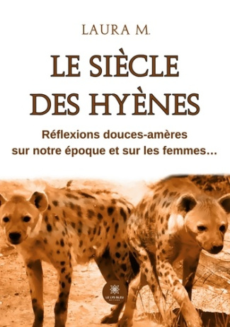 m-laura-le-siecle-des-hyenes-reflexions-douces-ameres-sur-notre-epoque-et-sur-les-femmes_0