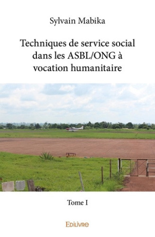 mabika-sylvain-techniques-de-service-social-dans-les-asbl-ong-a-vocation-humanitaire-tome-i-tome-1-cas-du-reprov_0